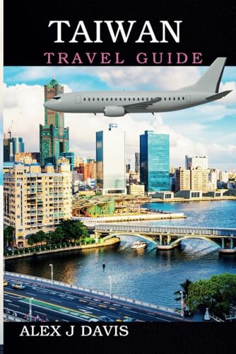 Taiwan Travel Guide: Your Ultimate Itinerary for Food, Culture, and Wonders in the Heart of Asia Taiwan Travel Guide: Your Ultimate Itinerary for Food, Culture, and Wonders in the Heart of Asia von Independently published
