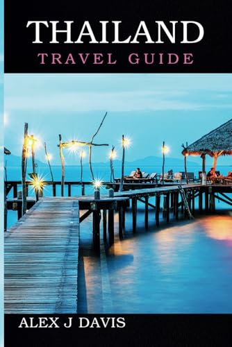 Thailand Travel Guide: Where every Sunset is Sacred and every Meal a Celebration Thailand Travel Guide: Where every Sunset is Sacred and every Meal a Celebration von Independently published