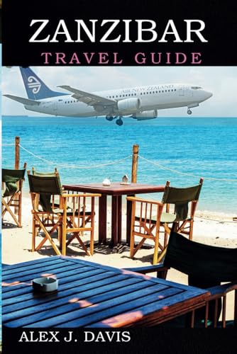 Zanzibar Travel Guide: Discover White Sands, Spices, and Swahili Soul with Insider Tips Zanzibar Travel Guide: Discover White Sands, Spices, and Swahili Soul with Insider Tips von Independently published