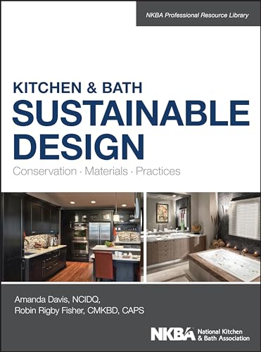 Kitchen & Bath Sustainable Design: Conservation, Materials, Practices (NKBA Professional Resource Library) von Wiley