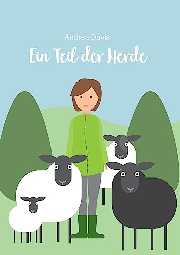 Ein Teil der Herde: Die Geschichte von Emma, Pepsi, Muffin und Leyla und ihrer Weide im Pöstenweg. von tredition