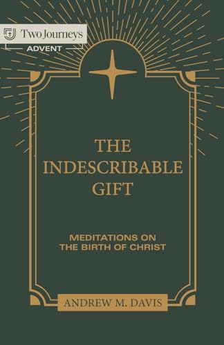 The Indescribable Gift: Meditations on the Birth of Christ von Two Journeys Ministry