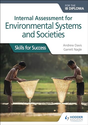 Internal Assessment for Environmental Systems and Societies for the IB Diploma: Skills for Success von Hodder Education