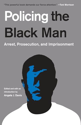 Policing the Black Man: Arrest, Prosecution, and Imprisonment von Vintage