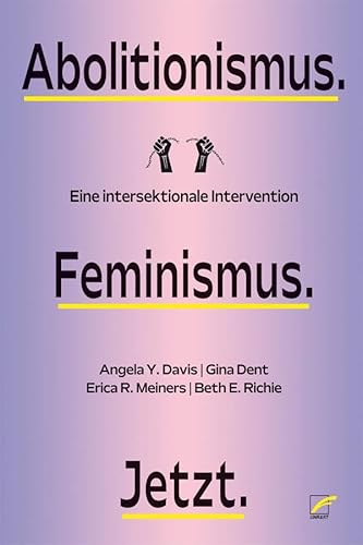 Abolitionismus. Feminismus. Jetzt.: Eine intersektionale Intervention von Unrast Verlag