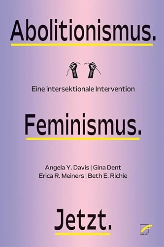 Abolitionismus. Feminismus. Jetzt.: Eine intersektionale Intervention