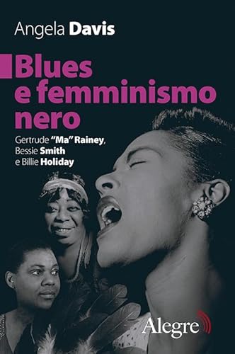 Blues e femminismo nero. Gertrude «Ma» Rainey, Bessie Smith e Billie Holiday (Feminist) von Edizioni Alegre