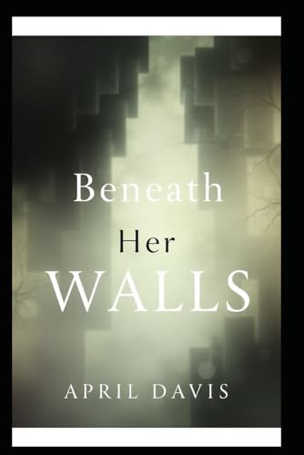 Beneath Her Walls von Independently published