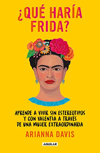 ¿Qué haría Frida? (Inspiración y creatividad) von Aguilar