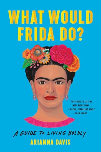 What Would Frida Do?: A Guide to Living Boldly