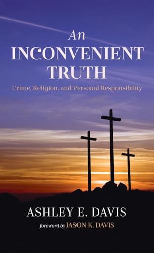 An Inconvenient Truth: Crime, Religion, and Personal Responsibility von Wipf and Stock
