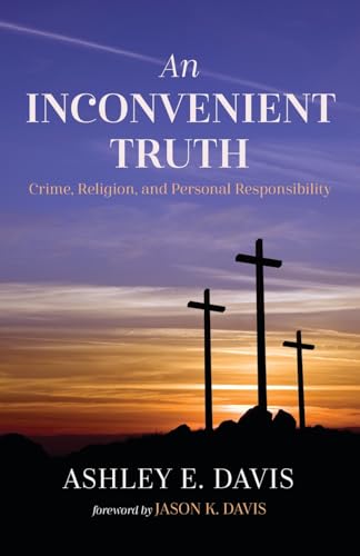 An Inconvenient Truth: Crime, Religion, and Personal Responsibility von Wipf and Stock