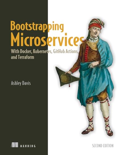 Bootstrapping Microservices: With Docker, Kubernetes, GitHub Actions, and Terraform von Manning Publications