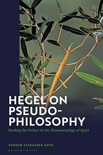 Hegel on Pseudo-Philosophy: Reading the Preface to the "Phenomenology of Spirit" von Bloomsbury Academic