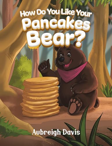 How Do You Like Your Pancakes, Bear? von Austin Macauley