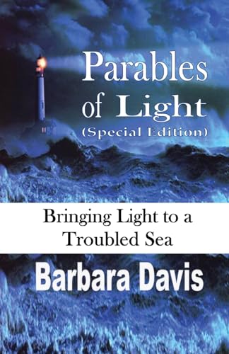 Parables of Light (Special Edition): Bringing Light to a Troubled Sea von Revival Waves of Glory Books & Publishing
