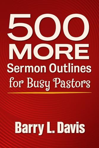 500 MORE Sermon Outlines for Busy Pastors von Independently published