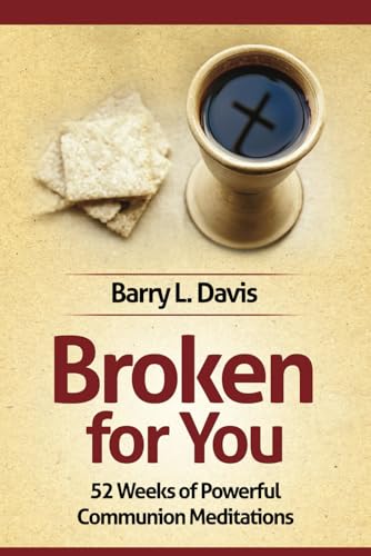 Broken for You: 52 Weeks of Powerful Communion Meditations von Independently published