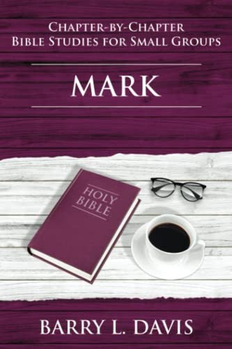 Mark: Chapter-By-Chapter Bible Studies for Small Groups von Independently published