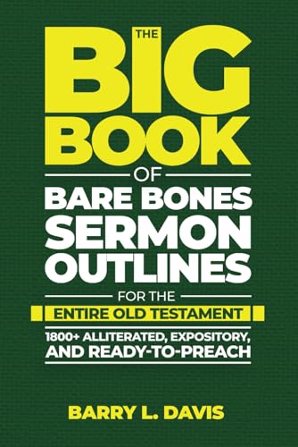 The Big Book of Bare Bones Sermon Outlines for the Entire Old Testament: 1800+ Alliterated, Expository, and Ready-to-Preach (The Big Books of Bare Bones Sermon Outlines, Band 2) von Independently published