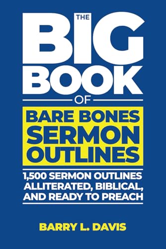 The Big Book of Bare Bones Sermon Outlines: 1,500 Sermon Outlines—Alliterated, Biblical, and Ready to Preach (The Big Books of Bare Bones Sermon Outlines, Band 1) von Independently published