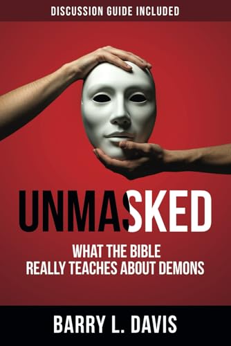Unmasked: What the Bible Really Teaches About Demons von Independently published
