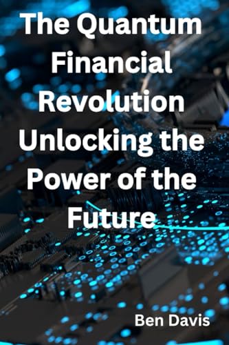 The Quantum Financial Revolution - Unlocking the Power of the Future