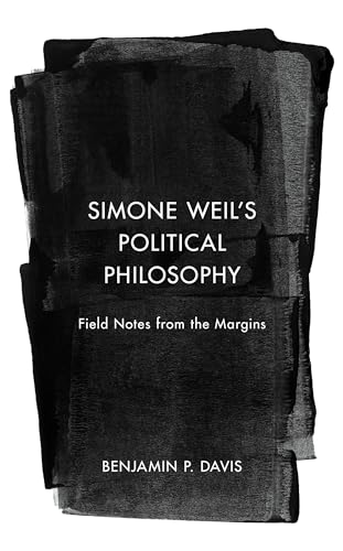 Simone Weil’s Political Philosophy: Field Notes from the Margins von Rowman & Littlefield Publishers