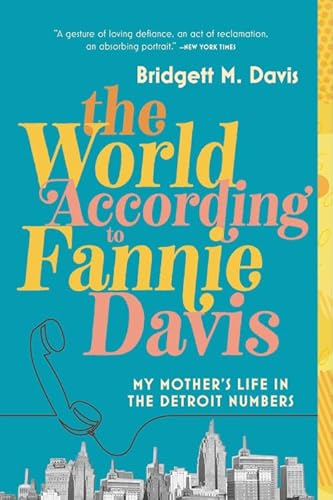 The World According to Fannie Davis: My Mother's Life in the Detroit Numbers The World According to Fannie Davis: My Mother's Life in the Detroit Numbers von Back Bay Books
