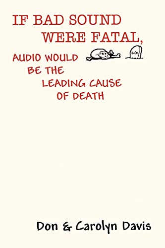 IF BAD SOUND WERE FATAL, AUDIO WOULD BE THE LEADING CAUSE OF DEATH