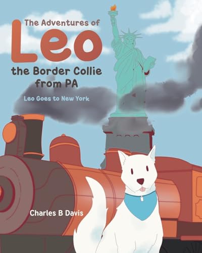 The Adventures of Leo the Border Collie from PA: Leo Goes to New York von Newman Springs
