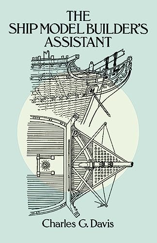 The Ship Model Builder's Assistant (Dover Crafts: Woodworking) von Dover Publications