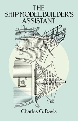 The Ship Model Builder's Assistant (Dover Crafts: Woodworking) von Dover Publications