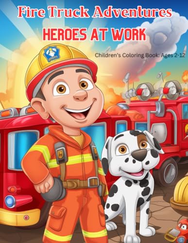Firetruck Adventures: Heroes at Work von Independently published