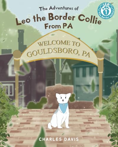 Leo the Border Collie from Pennsylvania (Leo the Border Collie Ser., Band 1)