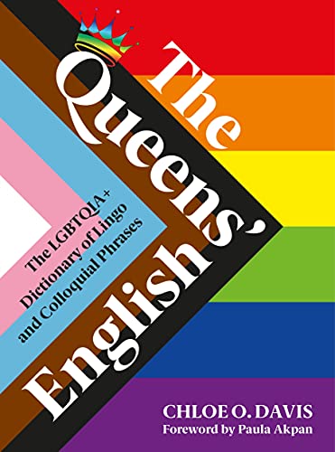 The Queens' English: The LGBTQIA+ Dictionary of Lingo and Colloquial Expressions von Square Peg
