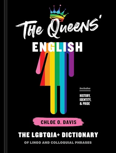 The Queens' English: The LGBTQIA+ Dictionary of Lingo and Colloquial Phrases von Ten Speed Press