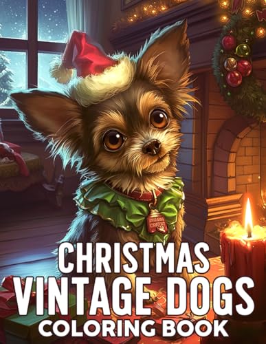 Christmas Vintage Dogs Coloring Book: Festive Charm with Adorable Puppies Coloring Pages featuring Nostalgic Holiday Scenes for All Ages Relaxation and Creativity von Independently published