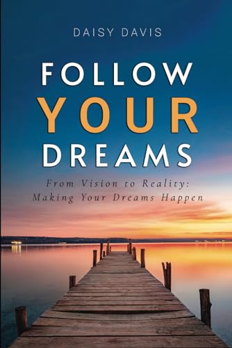 Follow Your Dreams: From Vision to Reality: Making Your Dreams Happen von Michael Terence Publishing