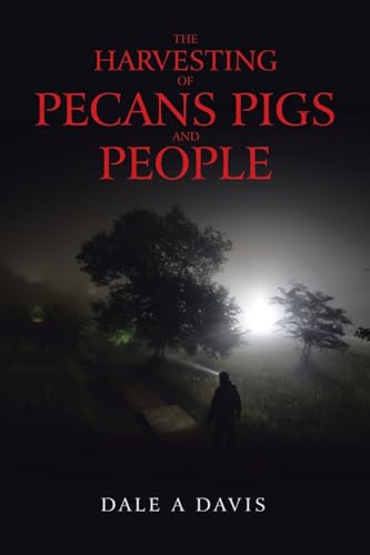 The Harvesting of Pecans Pigs and People von Archway Publishing