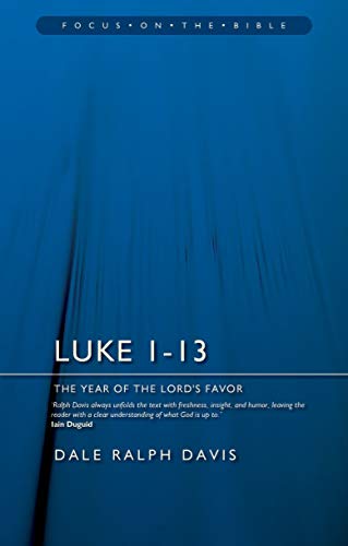 Luke 1-13: The Year of the Lord s Favour (Focus on the Bible, Band 1)