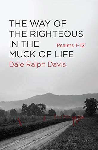 The Way of the Righteous in the Muck of Life: Psalms 1-12 von Christian Focus Publications