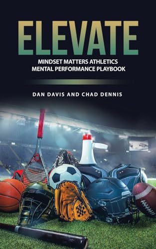 ELEVATE: Mindset Matters Athletics Mental Performance Playbook von WestBow Press
