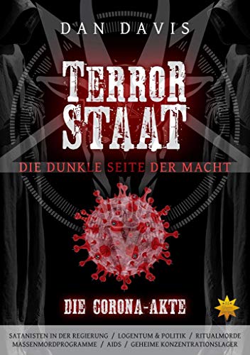 TERRORSTAAT: DIE DUNKLE SEITE DER MACHT (DIE CORONA-AKTE) von All-Stern-Verlag