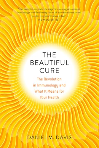 The Beautiful Cure: The Revolution in Immunology and What It Means for Your Health