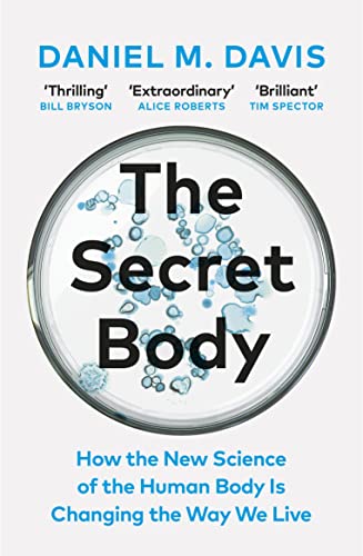 The Secret Body: How the New Science of the Human Body Is Changing the Way We Live