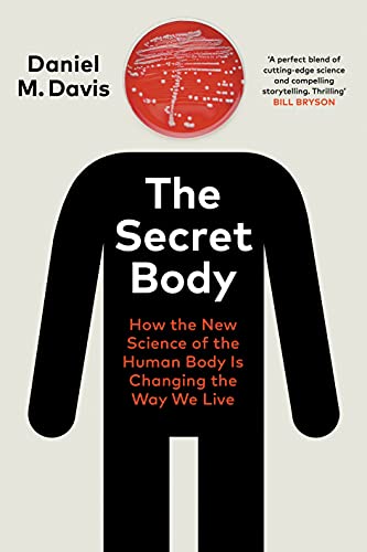 The Secret Body: How the New Science of the Human Body Is Changing the Way We Live von Bodley Head