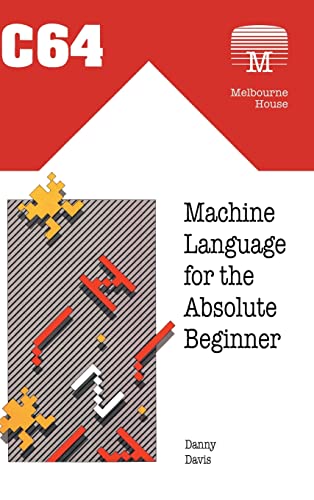C64 Machine Language for the Absolute Beginner (Retro Reproductions, Band 18)