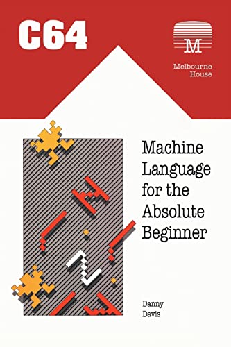 C64 Machine Language for the Absolute Beginner (Retro Reproductions, Band 18)