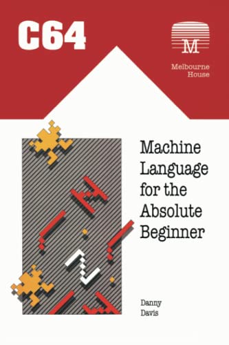 C64 Machine Language for the Absolute Beginner (Retro Reproductions, Band 18)